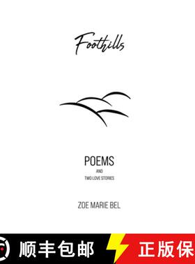 【3-4周达】Foothills: Poems and Two Love Stories [9782959192104]