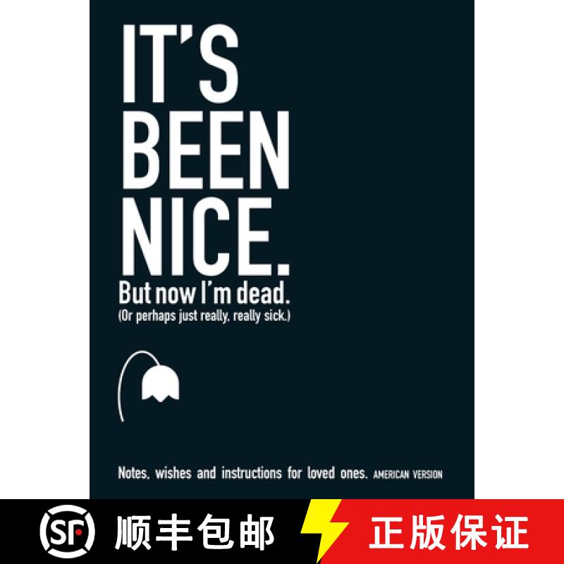 【2-3周达】It's Been Nice. But Now I'm Dead. (AMERICAN VERSION) : Notes, wishes and instructions for ... [9781738315123]