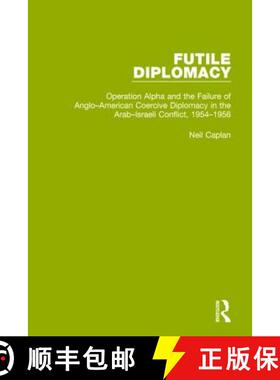 【3-4周达】Futile Diplomacy, Volume 4: Operation Alpha and the Failure of Anglo-American Coercive Dip... [9781138905252]