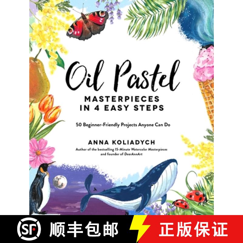 【3-4周达】Oil Pastel Masterpieces in 4 Easy Steps: 50 Beginner-Friendly Projects Anyone Can Do [9781645675105]