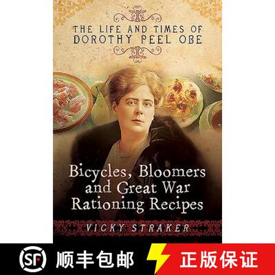 【3-4周达】Bicycles, Bloomers and Great War Rationing Recipes: The Life and Times of Dorothy Peel OBE [9781473828582]