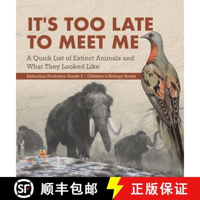 【3-4周达】It's Too Late to Meet Me : A Quick List of Extinct Animals and What They Looked Like | Ext... [9781541983373]