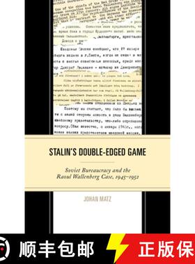 预订 Stalin's Double-Edged Game : Soviet Bureaucracy and the Raoul Wallenberg Case, 1945-1952 [9781793609199]