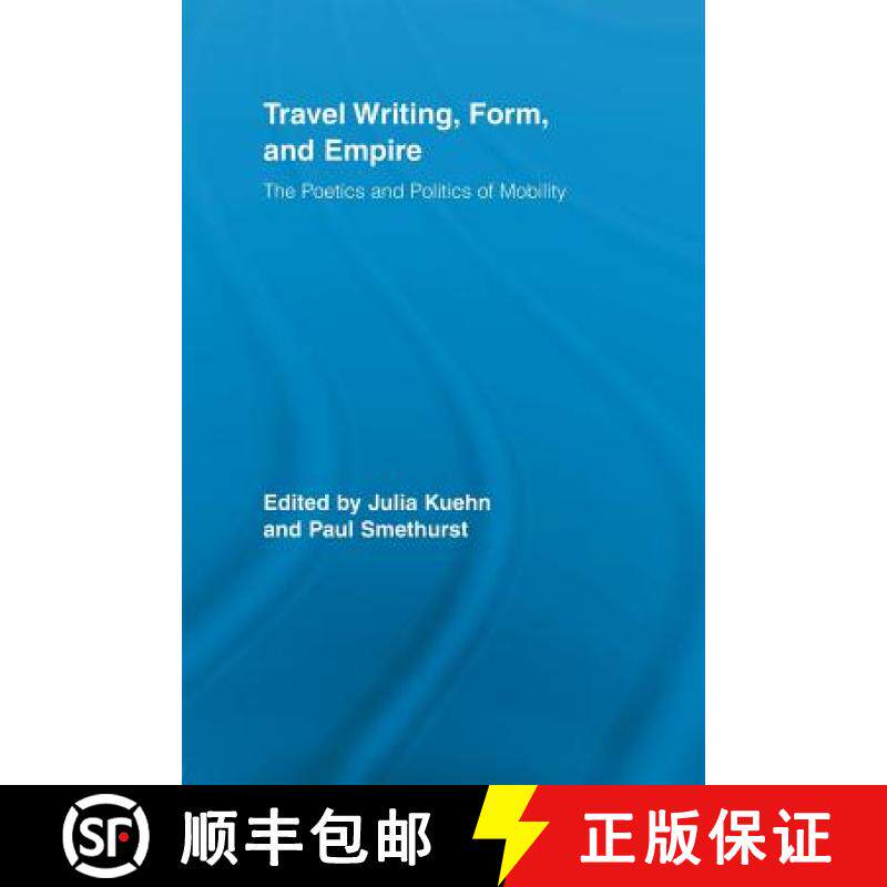 【3-4周达】Travel Writing, Form, and Empire : The Poetics and Politics of Mobility [9780415542500]