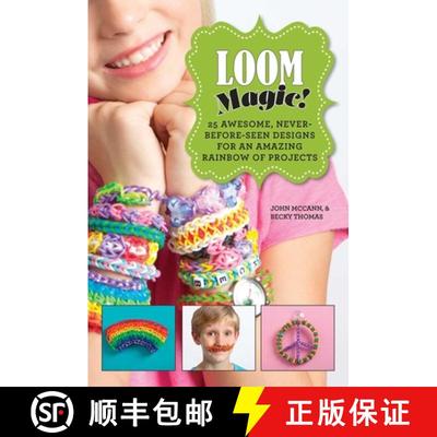 【3-4周达】Loom Magic!: 25 Awesome, Never-Before-Seen Designs for an Amazing Rainbow of Projects [9781629143347]