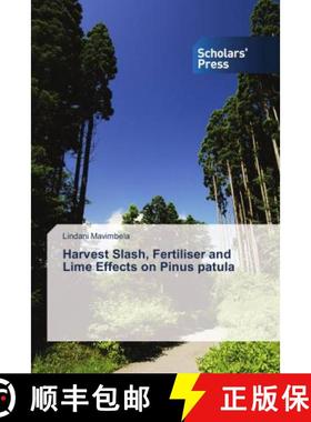 预订 Harvest Slash, Fertiliser and Lime Effects on Pinus patula [9786202315104]