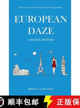 【3-4周达】European Daze: A Model Memoir: Adventures in How Not to Become a Supermodel [9781732166417]