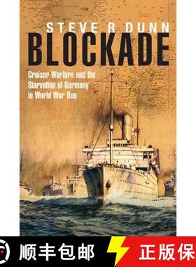 【3-4周达】Blockade: Cruiser Warfare and the Starvation of Germany in World War One: Cruiser Warfare ... [9781848323407]