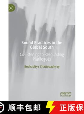 【3-4周达】Sound Practices in the Global South : Co-listening to Resounding Plurilogues [9783030997311]