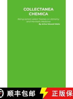 【3-4周达】Collectanea Chemica: Being certain select Treaties on Alchemy and Hermetic Medicine [9781916923065]