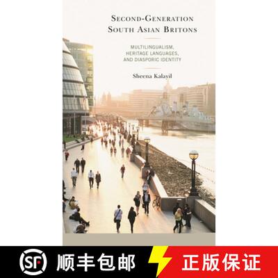 【3-4周达】Second-Generation South Asian Britons : Multilingualism, Heritage Languages, and Diasporic... [9781498580021]