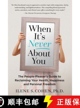 【3-4周达】When It's Never About You: The People-Pleaser's Guide to Reclaiming Your Health, Happiness... [9780999311509]