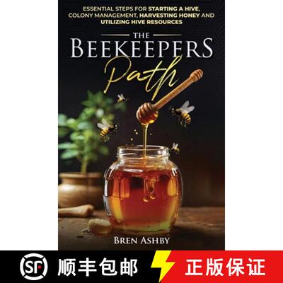 【3-4周达】The Beekeepers Path: Essential Steps for Starting a Hive, Colony Management, Harvesting Ho... [9798348390426]