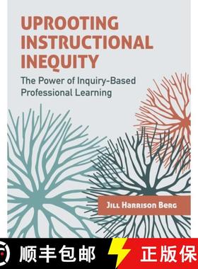 预订 Uprooting Instructional Inequity: The Power of Inquiry-Based Professional Learning [9781416630692]