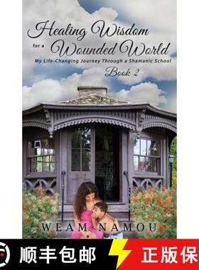 【3-4周达】Healing Wisdom for a Wounded World: My Life-Changing Journey Through a Shamanic School (Bo... [9781945371998]