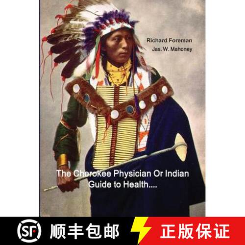 【3-4周达】The Cherokee Physician Or Indian Guide to Health: As Given by Richard Foreman a Cherokee D... [9781642270051]