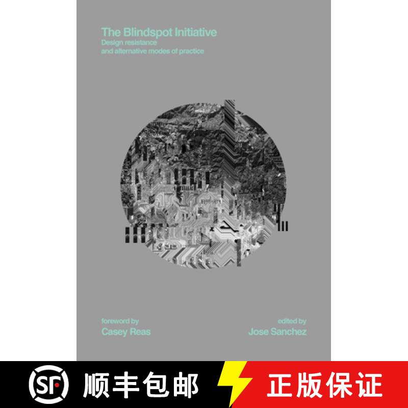 【3-4周达】The Blindspot Initiative: Design Resistance and Alternative Modes of Practice [9781938740237]