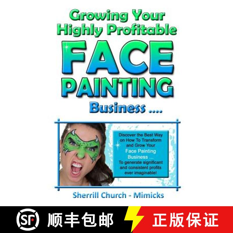 【3-4周达】Growing Your Highly Profitable Face Painting Business [9780957626515]