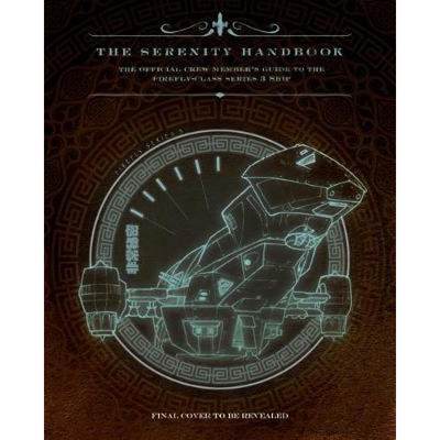 【4周达】Serenity Handbook: The Official Crew Member's Guide to the Firefly-Class Series 3 Ship [9781785658549]