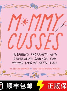 【3-4周达】Mommy Cusses : Inspiring Profanity and Stimulating Sarcasm for Mamas Who've Seen It All [9781797204123]