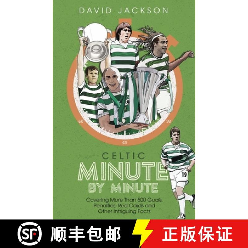 【2-3周达】Celtic Minute by Minute: Covering More Than 500 Goals, Penalties, Red Cards and Other Intr... [9781785318283]
