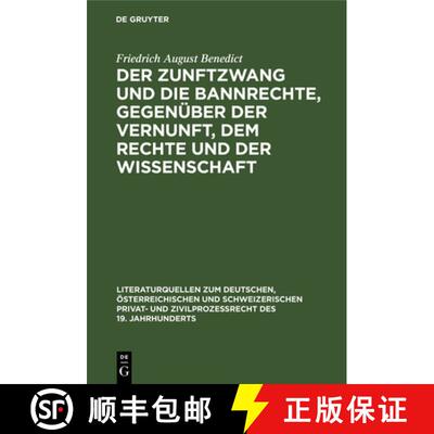 【3-4周达】精装 Der Zunftzwang Und Die Bannrechte, Gegen ber Der Vernunft, Dem Rechte Und Der Wissens... [9783111300085]