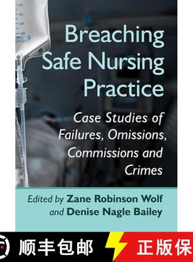 【3-4周达】Breaching Safe Nursing Practice : Case Studies of Failures, Omissions, Commissions and Crimes [9781476683393]