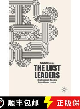 【3-4周达】The Lost Leaders: How Corporate America Loses Women Leaders [9781137356123]