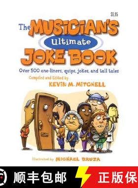 预订 The Musician's Ultimate Joke Book: Over 500 One-Liners, Quips, Jokes and Tall Tales [9780972070225]
