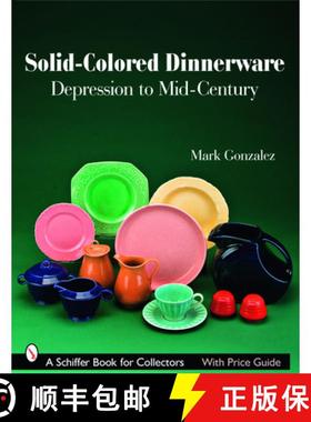 【3-4周达】Solid-colored Dinnerware: Depression to Mid-century: Depression to Mid-Century [9780764328466]