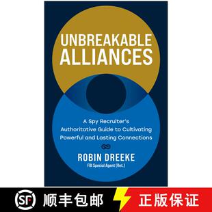 【3-4周达】Unbreakable Alliances: A Spy Recruiter’s Authoritative Guide to Cultivating Powerful and ... [9781637745922]