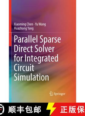 【3-4周达】Parallel Sparse Direct Solver for Integrated Circuit Simulation (Softcover reprint of the ... [9783319851525]