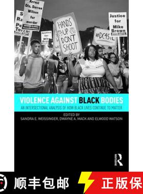 【3-4周达】Violence Against Black Bodies : An Intersectional Analysis of How Black Lives Continue to ... [9781138222106]