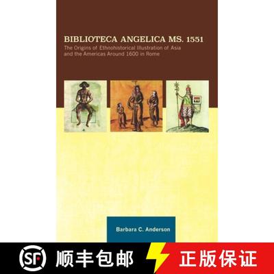 【3-4周达】Biblioteca Angelica Ms. 1551: The Origins of Ethnohistorical Illustration of Asia and the ... [9781606180938]