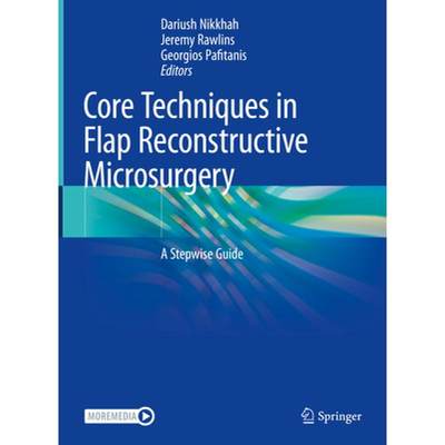 【4周达】Core Techniques in Flap Reconstructive Microsurgery: A Stepwise Guide [9783031076770]