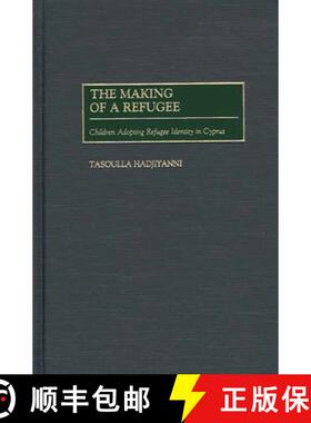 【3-4周达】The Making of a Refugee: Children Adopting Refugee Identity in Cyprus [9780275973971]