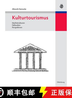 【3-4周达】Kulturtourismus：Marktstrukturen, Fallstudien, Perspektiven [9783486583847]