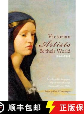 【3-4周达】Victorian Artists and Their World 1844-1861: As Reflected in the Papers of Joanna and Geor... [9781783272594]