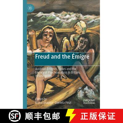 【3-4周达】精装 Freud and the Émigré : Austrian Émigrés, Exiles and the Legacy of Psychoanalysis ... [9783030517861]
