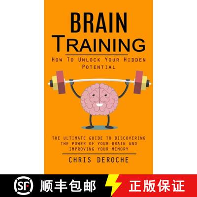 【3-4周达】Brain Training: How To Unlock Your Hidden Potential (The Ultimate Guide to Discovering the... [9781998927630]