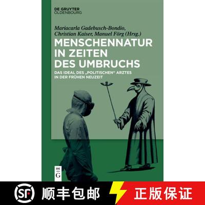 【3-4周达】Menschennatur in Zeiten Des Umbruchs: Das Ideal Des politischen Arztes in Der Frühen Neuzeit [9783110609530]