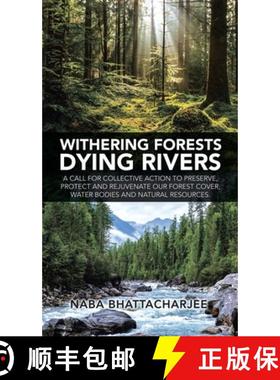 【3-4周达】Withering Forests Dying Rivers: A Call for Collective Action to Preserve, Protect and Reju... [9781543708165]