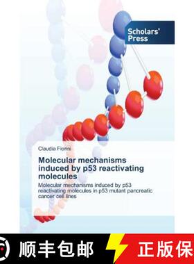 预订 Molecular mechanisms induced by p53 reactivating molecules [9783639667332]