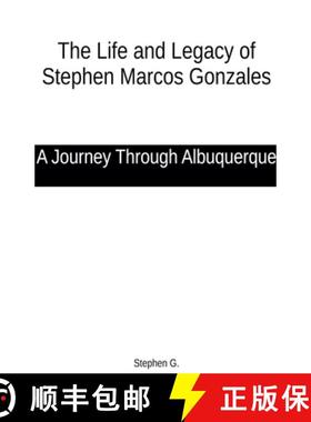 【3-4周达】The Life and Legacy of Stephen Marcos Gonzales: A Journey Through Albuquerque [9798227938916]