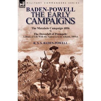 【4周达】Baden-Powell: The Early Campaigns-The Downfall of Prempeh, a Diary of Life with the Native L... [9781782822202]