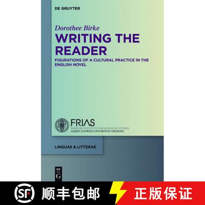 【3-4周达】精装 Writing the Reader – Configurations of a Cultural Practice in the English Novel [9783110307634]
