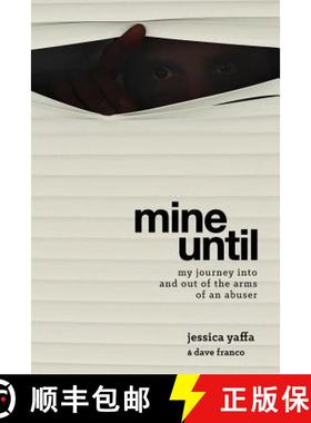 预订 Mine Until: My Journey Into and Out of the Arms of an Abuser [9780988969711]