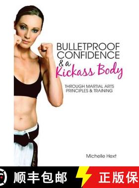 预订 Bulletproof Confidence & a Kickass Body: Through Martial Arts Principles and Training [9780987499806]