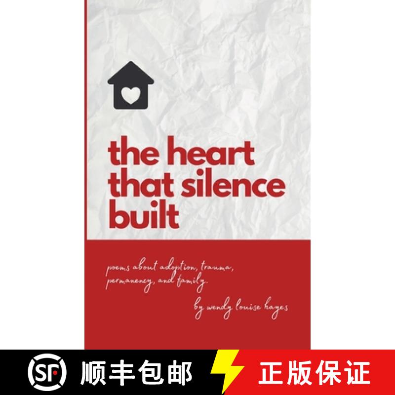 【3-4周达】Heart That Silence Built: Poems about adoption, trauma, permanency and family. [9781365581274]