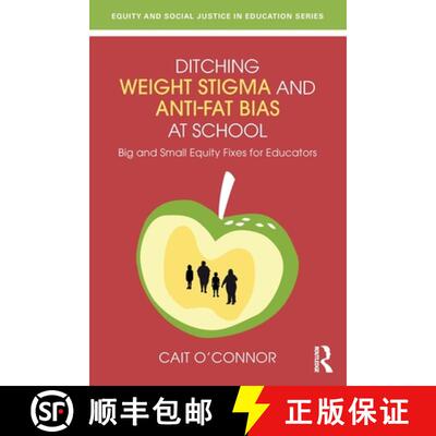 预订 Ditching Weight Stigma and Anti-Fat Bias at School: Big and Small Equity Fixes for Educators [9781032870311]